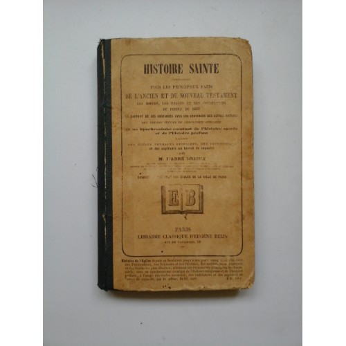 HISTOIRE SAINTE - par M. L'ABBE DRIOUX HISTOIRE SAINTE - par M. L'ABBE DRIOUX